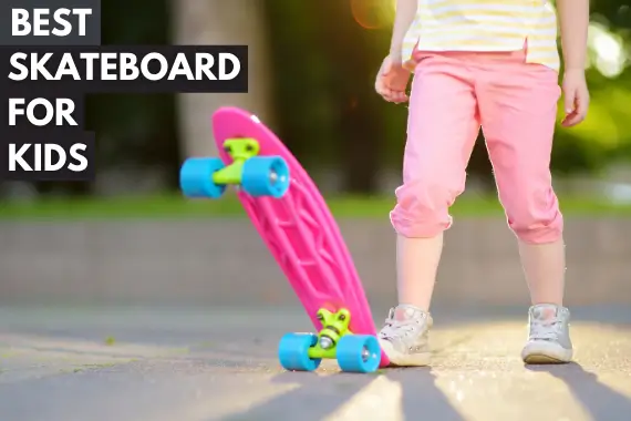 15+ BEST SKATEBOARD FOR KIDS: FUN AND SAFE BEGINNING GUIDE