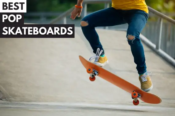 10 Best Pop Skateboard You Must be Interested in 2024